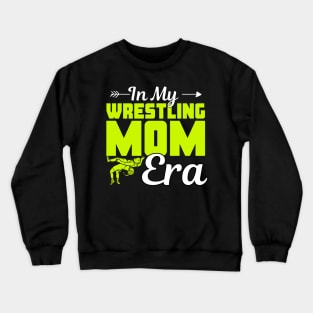 Funny In My Wrestling Mom Era Cute Wrestling Mama Life Wrestler Mommy Womens Girls Crewneck Sweatshirt